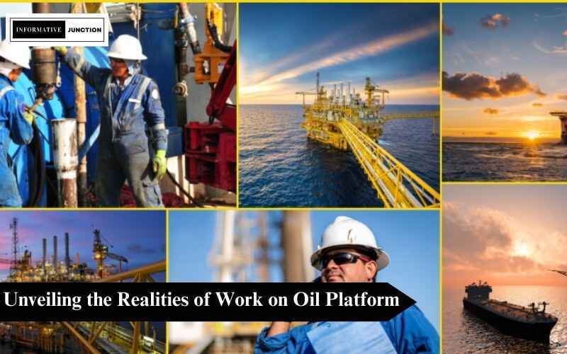 You are currently viewing Unveiling the Realities of Work on Oil Platform: A Comprehensive Guide