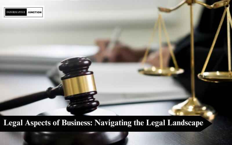 You are currently viewing Legal Aspects of Business: Navigating the Legal Landscape