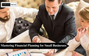 Read more about the article Unlock Success: Mastering Financial Planning for Small Businesses