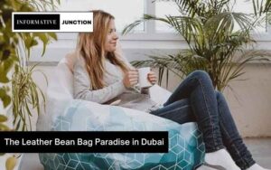 Read more about the article The Leather Bean Bag Paradise in Dubai: Select Your Ideal Chair