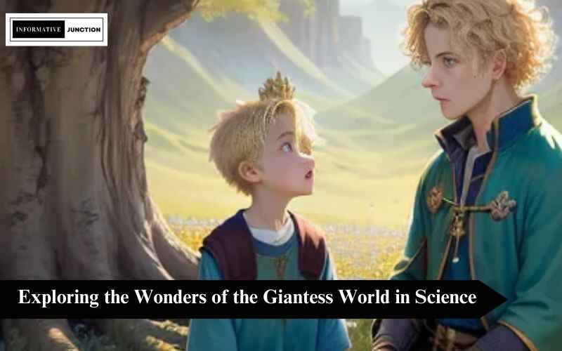You are currently viewing Unveiling the Marvels: Exploring the Wonders of the Giantess World in Science