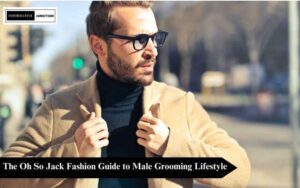 Read more about the article Mastering Elegance: The Oh So Jack Fashion Guide to Male Grooming Lifestyle