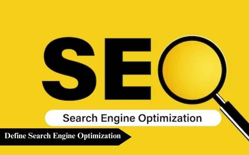 You are currently viewing Define Search Engine Optimization: Mastering the Art of Online Visibility