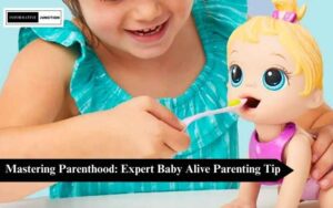 Read more about the article Unlocking the Joys of Parenthood: Essential Baby Alive Parenting Tips